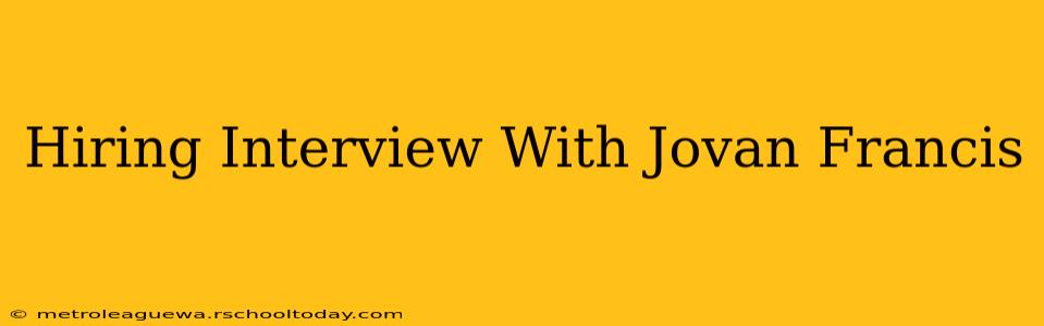 Hiring Interview With Jovan Francis