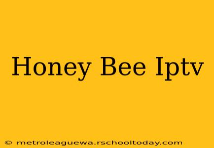 Honey Bee Iptv