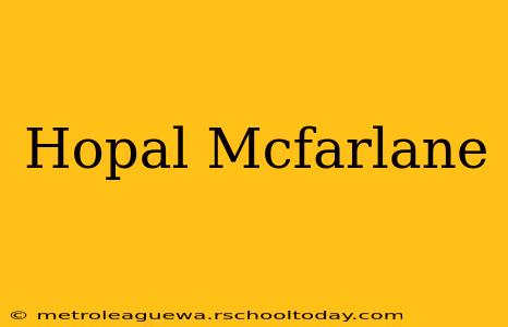 Hopal Mcfarlane