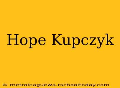 Hope Kupczyk