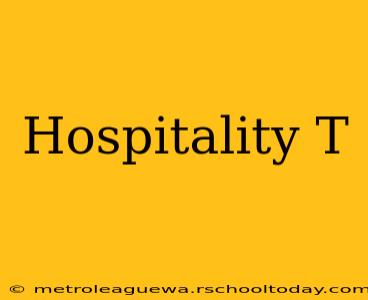 Hospitality T