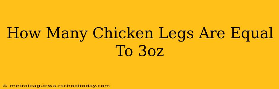 How Many Chicken Legs Are Equal To 3oz