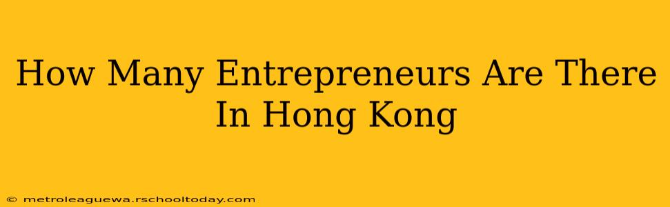 How Many Entrepreneurs Are There In Hong Kong