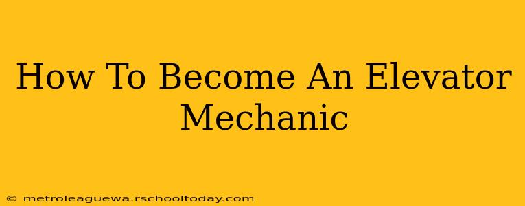 How To Become An Elevator Mechanic