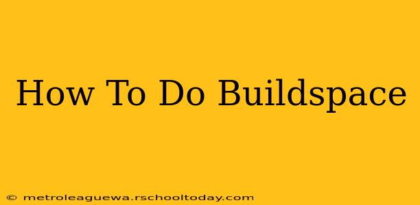 How To Do Buildspace