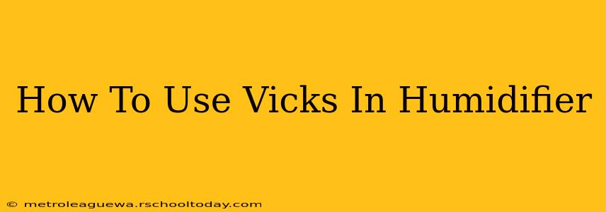 How To Use Vicks In Humidifier