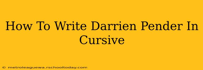 How To Write Darrien Pender In Cursive