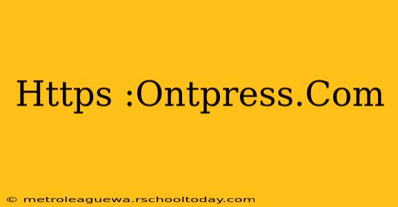 Https :Ontpress.Com