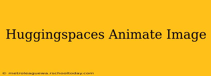 Huggingspaces Animate Image