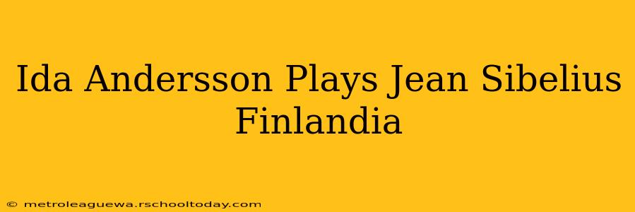 Ida Andersson Plays Jean Sibelius Finlandia