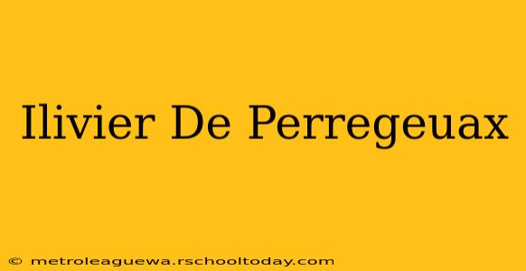 Ilivier De Perregeuax