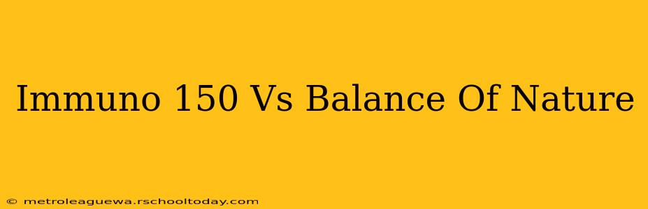 Immuno 150 Vs Balance Of Nature