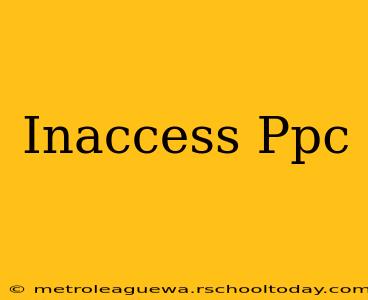 Inaccess Ppc