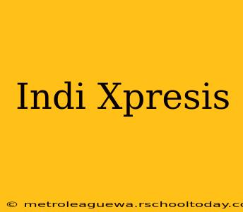 Indi Xpresis