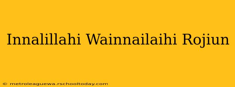 Innalillahi Wainnailaihi Rojiun