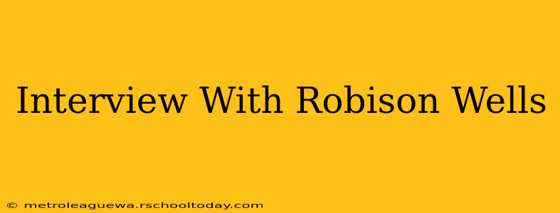 Interview With Robison Wells