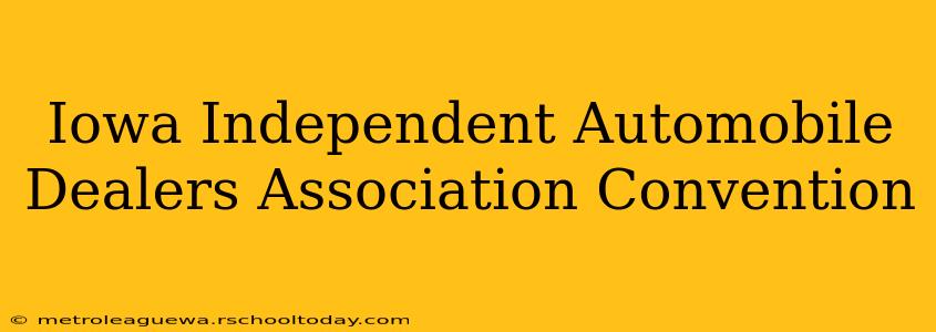 Iowa Independent Automobile Dealers Association Convention