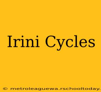 Irini Cycles