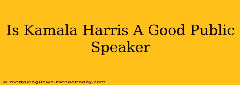 Is Kamala Harris A Good Public Speaker