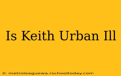 Is Keith Urban Ill