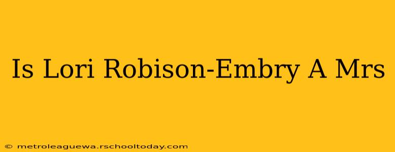 Is Lori Robison-Embry A Mrs