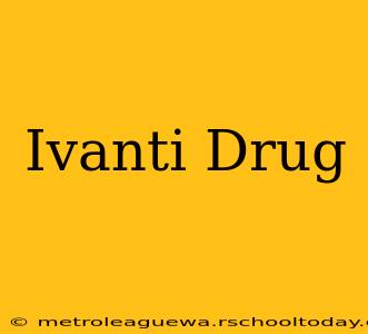 Ivanti Drug