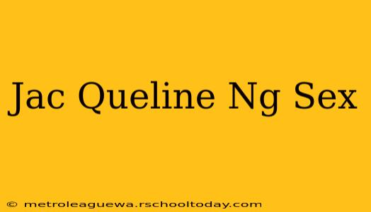 Jac Queline Ng Sex