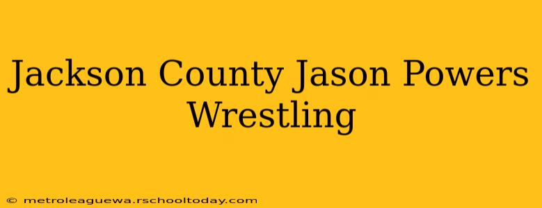 Jackson County Jason Powers Wrestling