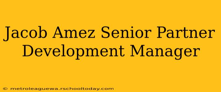 Jacob Amez Senior Partner Development Manager