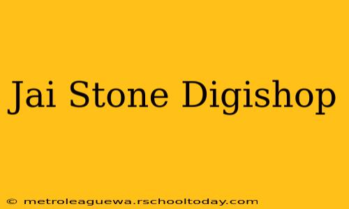 Jai Stone Digishop