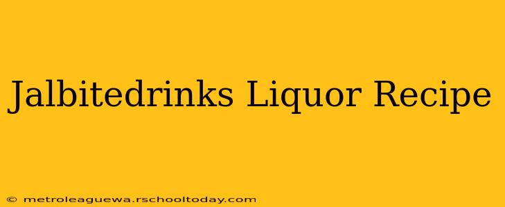 Jalbitedrinks Liquor Recipe