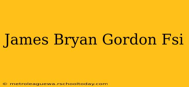 James Bryan Gordon Fsi