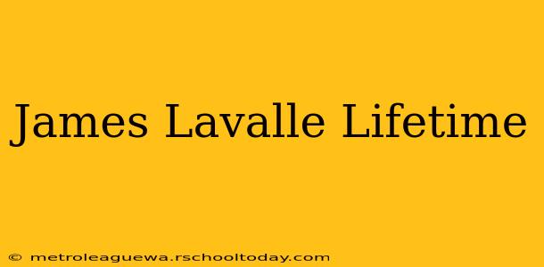 James Lavalle Lifetime