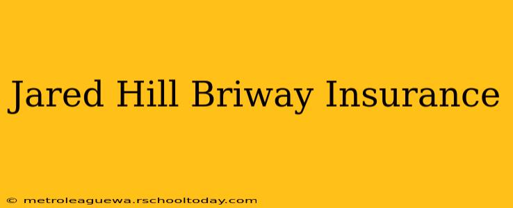 Jared Hill Briway Insurance