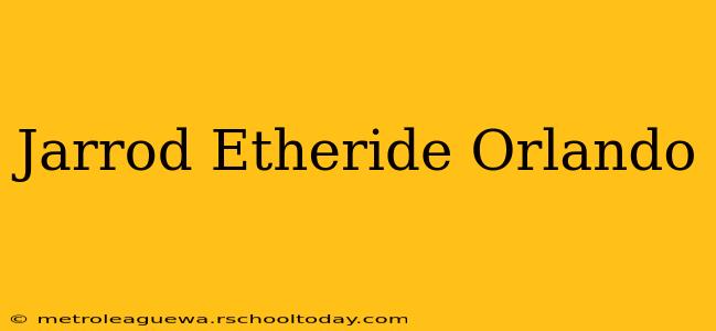 Jarrod Etheride Orlando