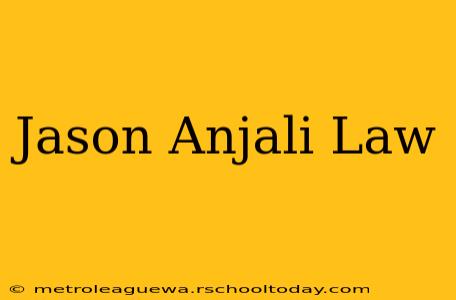 Jason Anjali Law