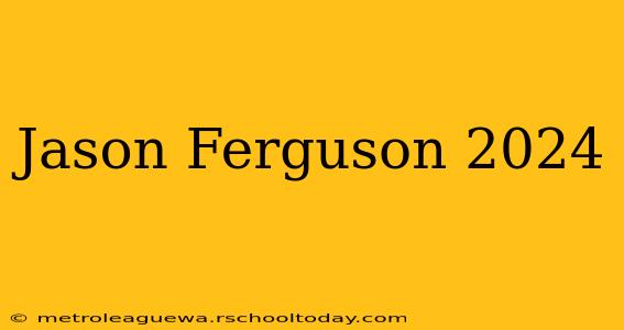 Jason Ferguson 2024