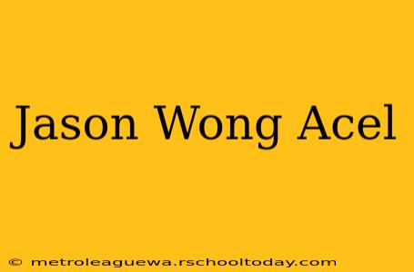 Jason Wong Acel