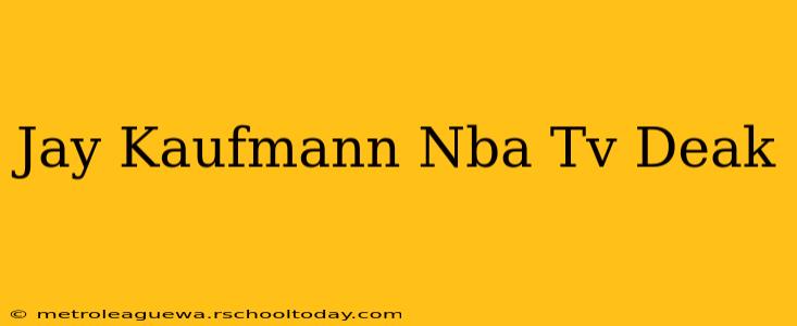 Jay Kaufmann Nba Tv Deak