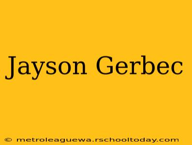 Jayson Gerbec