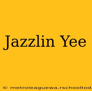 Jazzlin Yee