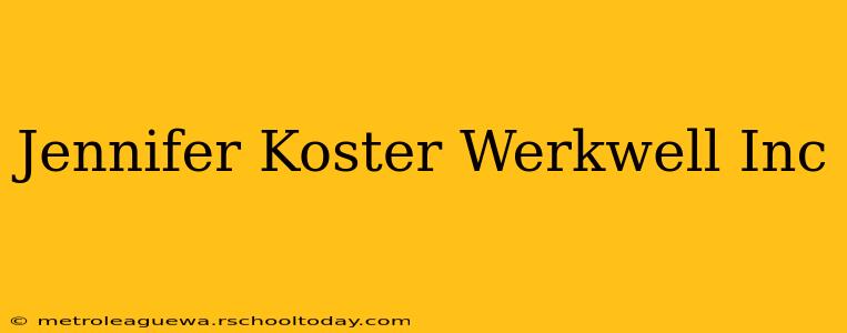 Jennifer Koster Werkwell Inc