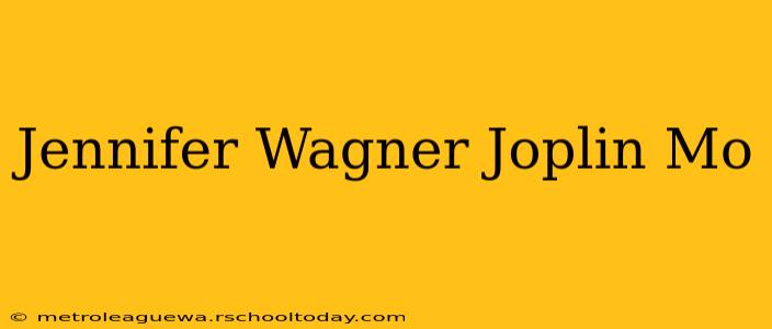 Jennifer Wagner Joplin Mo