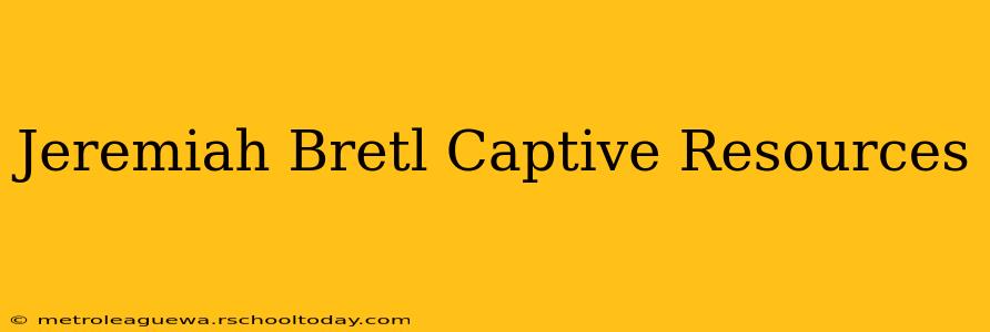 Jeremiah Bretl Captive Resources