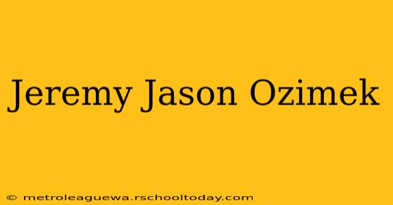 Jeremy Jason Ozimek