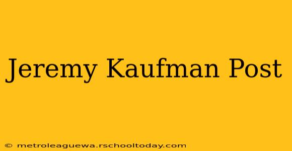 Jeremy Kaufman Post