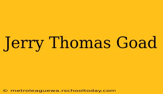 Jerry Thomas Goad