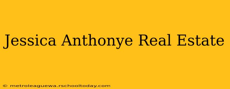 Jessica Anthonye Real Estate