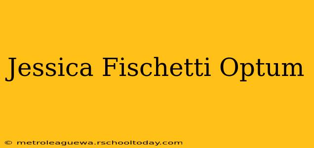 Jessica Fischetti Optum