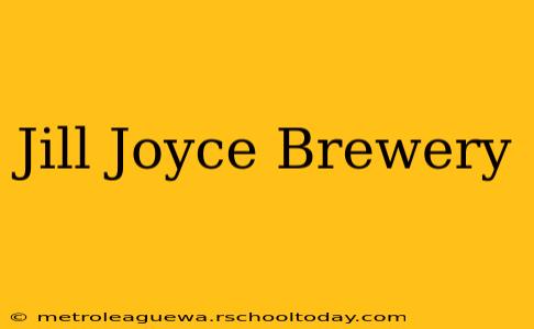 Jill Joyce Brewery